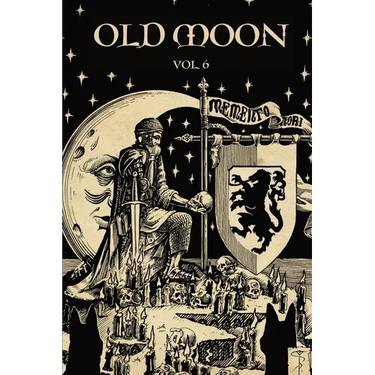 Old Moon Quarterly: Issue 6, Winter 2024: A Magazine of Dark Fantasy and Sword and Sorcery