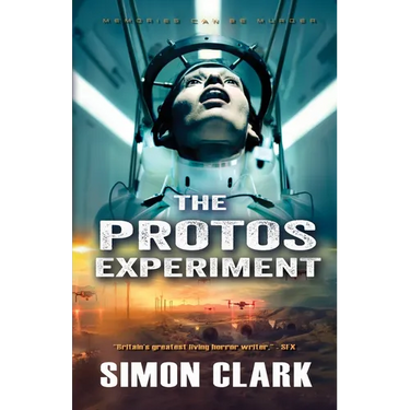 The Protos Experiment: A Gripping Dystopian Sci-Fi/Horror Thriller from the Author of Blood Crazy