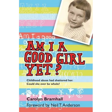 Am I a Good Girl Yet?: Childhood Abuse Had Shattered Her. Could She Ever Be Whole?