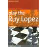 Play the Ruy Lopez: A Complete Repertoire in a Famous Opening
