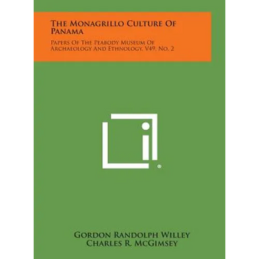 The Monagrillo Culture of Panama: Papers of the Peabody Museum of Archaeology and Ethnology, V49, No. 2