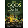 The Gods Have Vanished!: An emotional saga of a simple life scarred with cynical urbanism