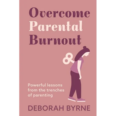 Overcome Parental Burnout: Powerful Lessons from the Trenches of Parenting