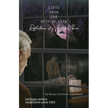 Gifts from the Edge of Life: Reflections of a Grateful Nurse