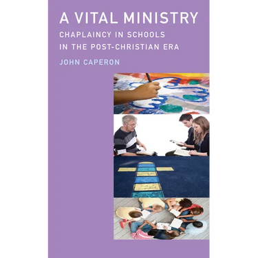 A Vital Ministry: Chaplaincy in Schools in the Post-Christian Era