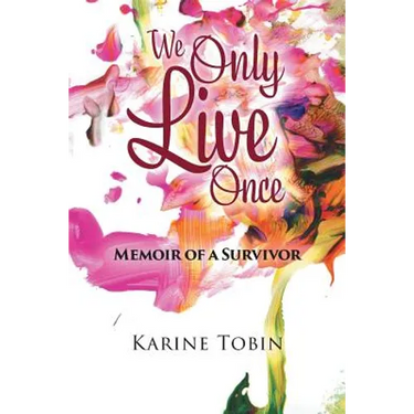 We Only Live Once: Memoir of a survivor
