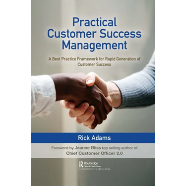 Practical Customer Success Management: A Best Practice Framework for Rapid Generation of Customer Success