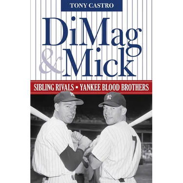 DiMag & Mick: Sibling Rivals, Yankee Blood Brothers