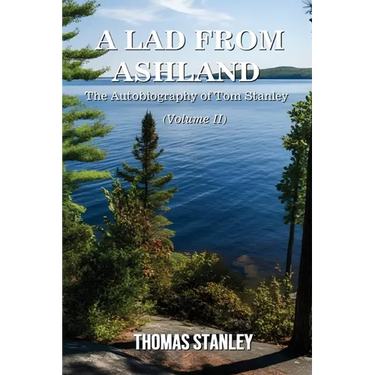A Lad from Ashland: The Autobiography of Tom Stanley Volume 2: 1979-2025