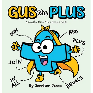Gus the Plus: A Graphic Novel Style Picture Book About Adding Fun to Every Sum