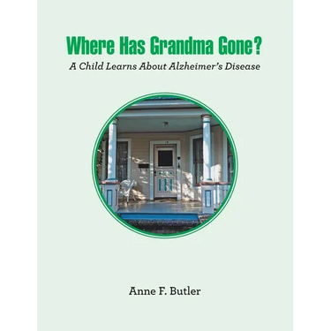 Where Has Grandma Gone?: A Child Learns About Alzheimer's Disease