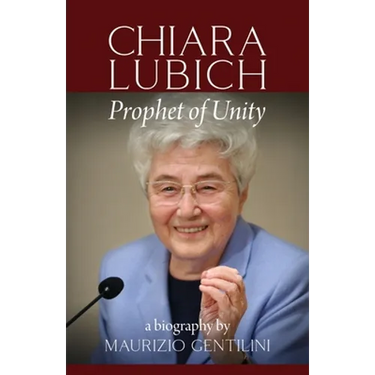 Chiara Lubich: Prophet of Unity
