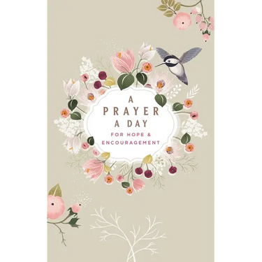 A Prayer a Day for Hope and Encouragement Devotional: A Prayer a Day for Hope and Encouragement Devotional