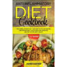 Anti Inflammatory Diet Cookbook: The 3 Week Action Plan - 120+ Easy to Follow Recipes and Proven Meal Plan to Beat Inflammation and for Lasting Body H