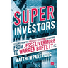 Superinvestors: Lessons from the Greatest Investors in History - From Jesse Livermore to Warren Buffett and Beyond