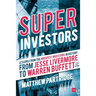 Superinvestors: Lessons from the Greatest Investors in History - From Jesse Livermore to Warren Buffett and Beyond