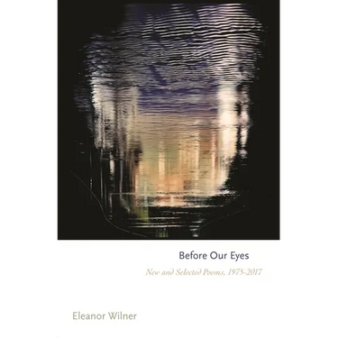 Before Our Eyes: New and Selected Poems, 1975-2017