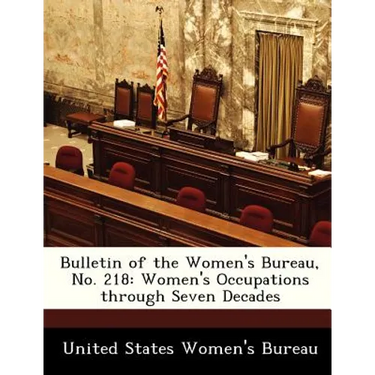 Bulletin of the Women's Bureau, No. 218: Women's Occupations Through Seven Decades