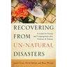 Recovering from Un-Natural Disasters