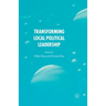 Transforming Political Leadership in Local Government