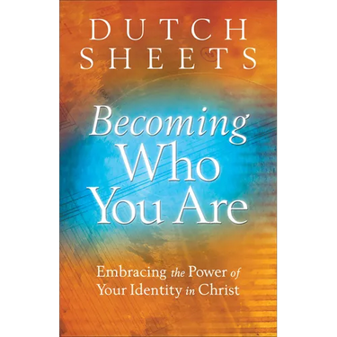Becoming Who You Are: Embracing the Power of Your Identity in Christ
