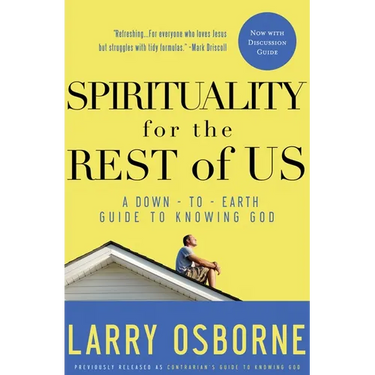 Spirituality for the Rest of Us: A Down-To-Earth Guide to Knowing God