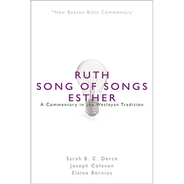 Nbbc, Ruth/Song of Songs/Esther: A Commentary in the Wesleyan Tradition