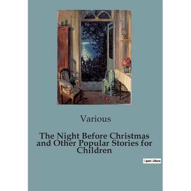 The Night Before Christmas and Other Popular Stories for Children: A Collection of Timeless Christmas Tales for Children
