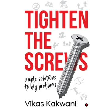 Tighten the Screws: Simple Solutions to Big Problems