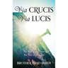 Via Crucis Via Lucis: The Way of the Cross The Way of the Light