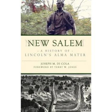 New Salem: A History of Lincoln's Alma Mater
