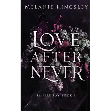 Love After Never: A Steamy, Enemies to Lovers Dark Romance: Empire Bay Book 1