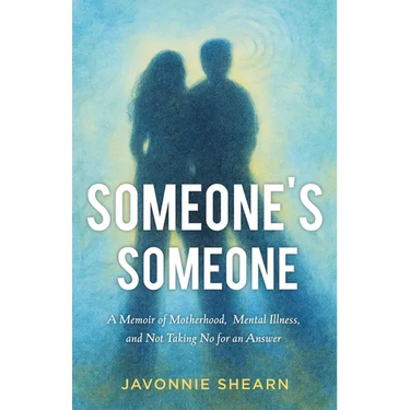 Someone's Someone: A Memoir of Motherhood, Mental Illness, and Not Taking No for an Answer
