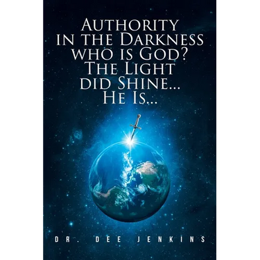 Authority in the Darkness: Who is God? The Light did Shine... He Is...