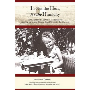 It's Not the Heat, It's the Humidity: Seventh in the Series of Stories About Growing Up