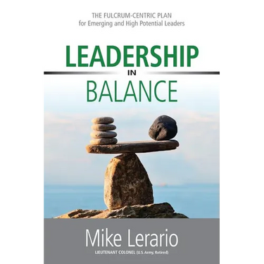 Leadership in Balance: THE FULCRUM-CENTRIC PLAN for Emerging and High Potential Leaders