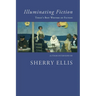 Illuminating Fiction: A Collection of Author Interviews with Today's Best Writers of Fiction