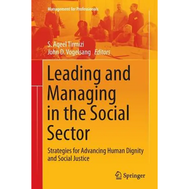 Leading and Managing in the Social Sector: Strategies for Advancing Human Dignity and Social Justice