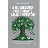 A Guidebook for Today's Asian Investor: The Common Sense Guide to Preserving Wealth in a Turbulent World