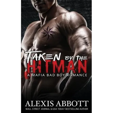 Taken by the Hitman: A Bad Boy Mafia Romance