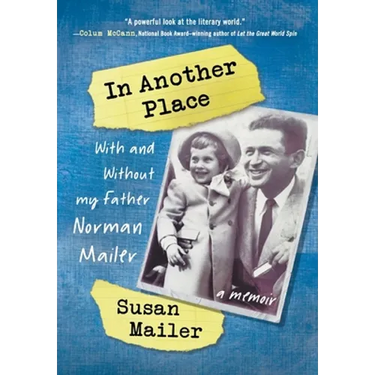 In Another Place: With and Without My Father, Norman Mailer