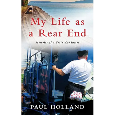 My Life As A Rear End, Memoirs of a Train Conductor