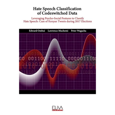 Hate Speech Classification of Codeswitched Data: Leveraging Psycho-social Features to classify Hate Speech: Case of Kenyan Tweets during 2017 Election