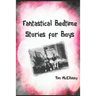 Fantastical Bedtime Stories for Boys: Entertaining Science Fiction and Fantasy Tales of Space, Time and Superheroes