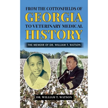 From the Cottonfields of Georgia to Veterinary Medical History, The Memoir of Dr. William T. Watson