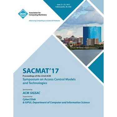 Sacmat'17: The 22nd ACM Symposium on Access Control Models and Technologies (SACMAT)