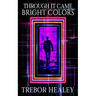 Through It Came Bright Colors