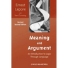 Meaning and Argument: An Introduction to Logic Through Language