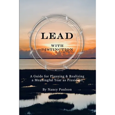 Lead with Distinction: A Guide for Planning & Realizing a Meaningful Year as President