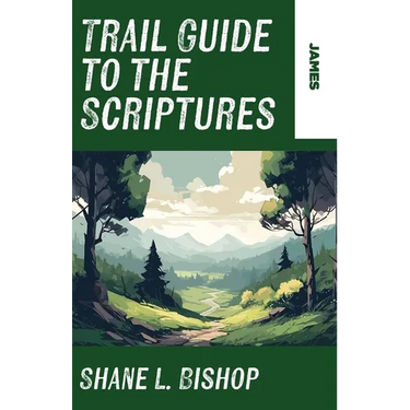 Trail Guide to the Scriptures: James